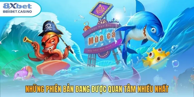 Những phiên bản đang được quan tâm nhiều nhất